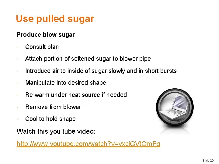 Use pulled sugar Produce blow sugar Consult plan Attach portion of softened sugar to
