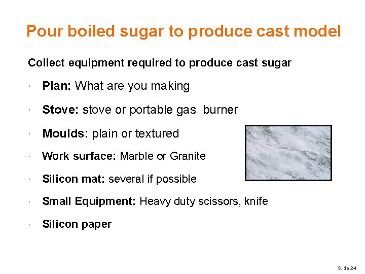 Pour boiled sugar to produce cast model Collect equipment required to produce cast sugar