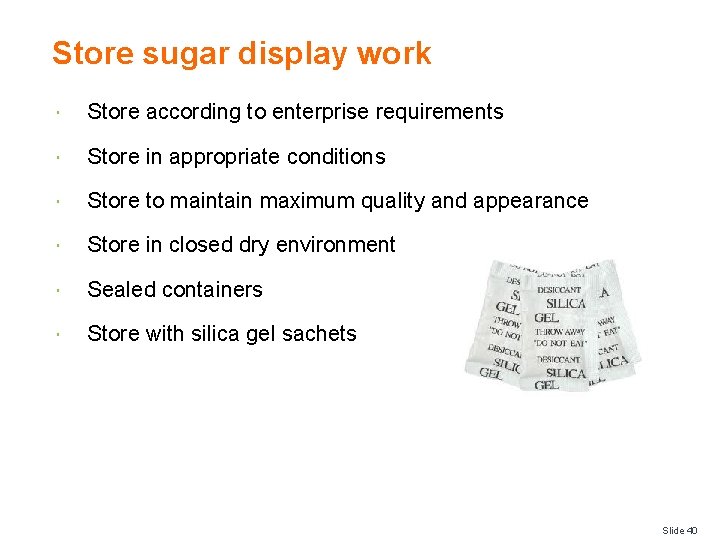 Store sugar display work Store according to enterprise requirements Store in appropriate conditions Store