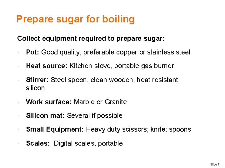Prepare sugar for boiling Collect equipment required to prepare sugar: Pot: Good quality, preferable