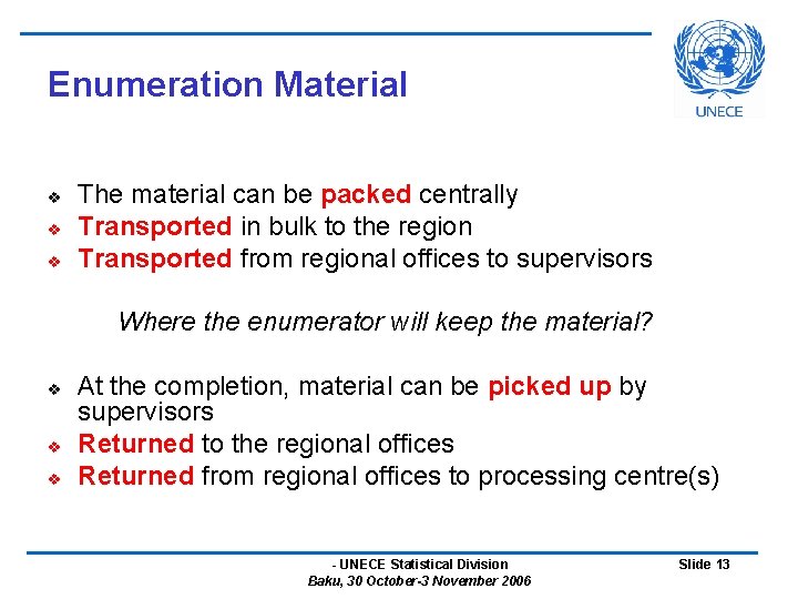 Enumeration Material v v v The material can be packed centrally Transported in bulk