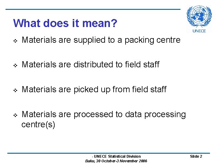 What does it mean? v Materials are supplied to a packing centre v Materials