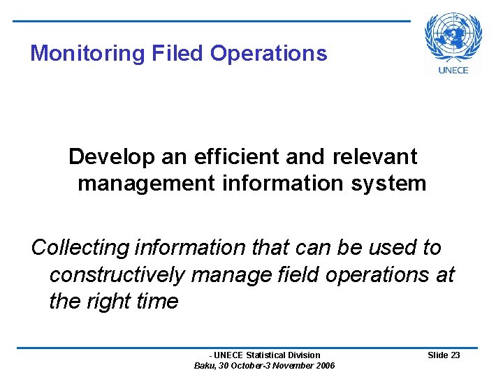 Monitoring Filed Operations Develop an efficient and relevant management information system Collecting information that