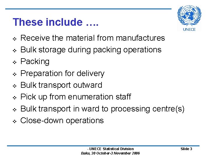 These include …. v v v v Receive the material from manufactures Bulk storage