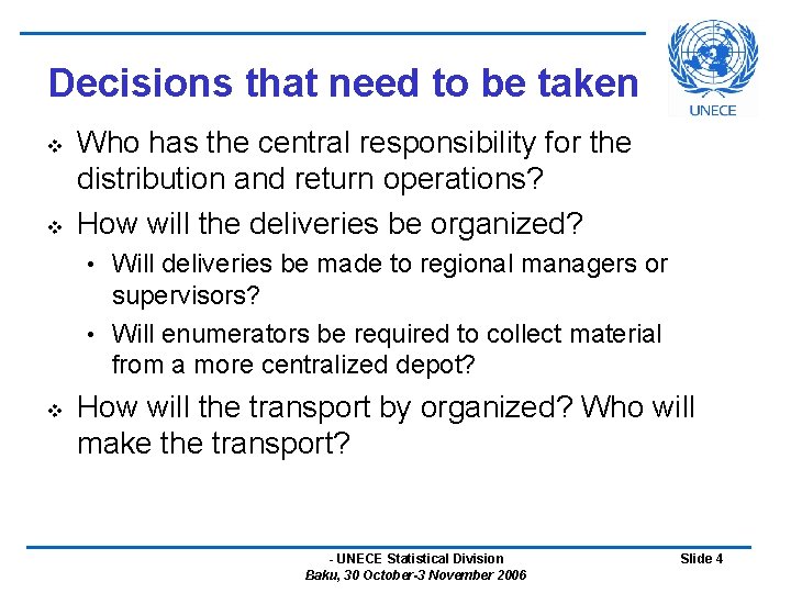 Decisions that need to be taken v v Who has the central responsibility for