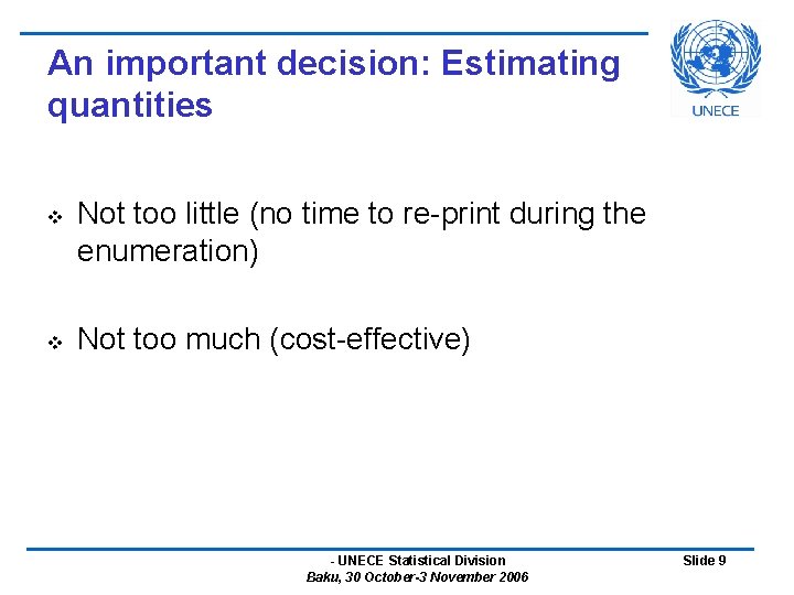 An important decision: Estimating quantities v v Not too little (no time to re-print