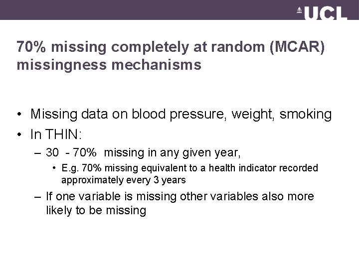 70% missing completely at random (MCAR) missingness mechanisms • Missing data on blood pressure,