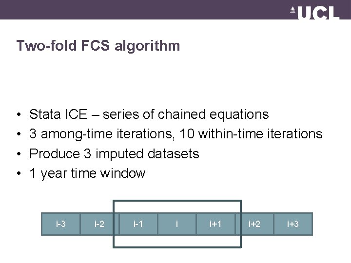 Two-fold FCS algorithm • • Stata ICE – series of chained equations 3 among-time