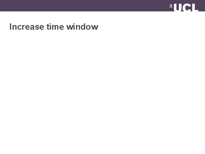 Increase time window 