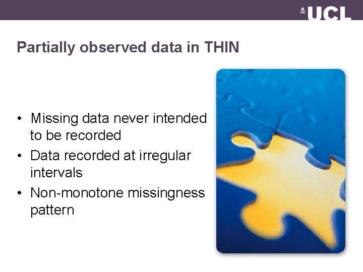 Partially observed data in THIN • Missing data never intended to be recorded •