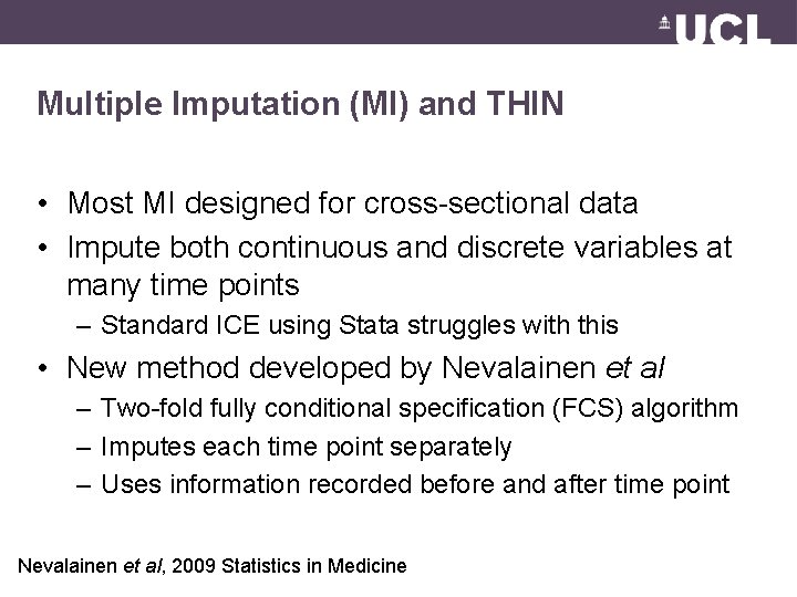 Multiple Imputation (MI) and THIN • Most MI designed for cross-sectional data • Impute