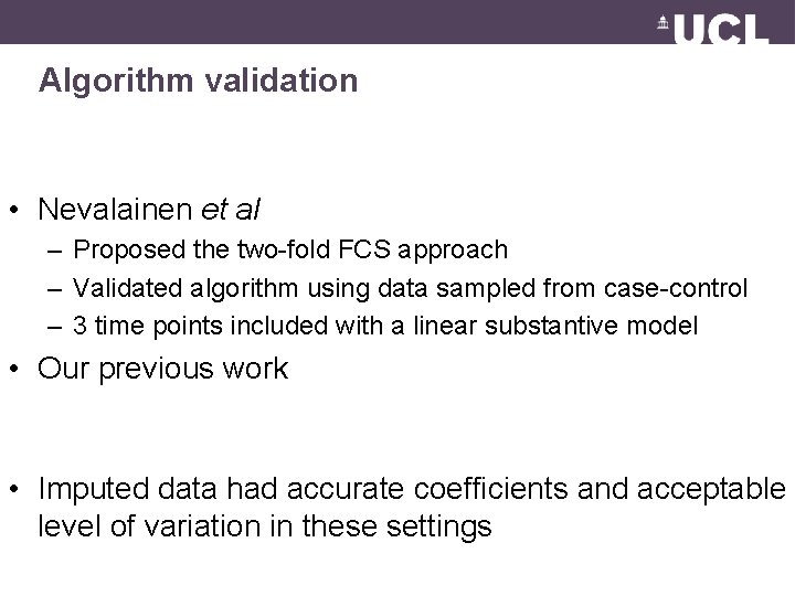 Algorithm validation • Nevalainen et al – Proposed the two-fold FCS approach – Validated