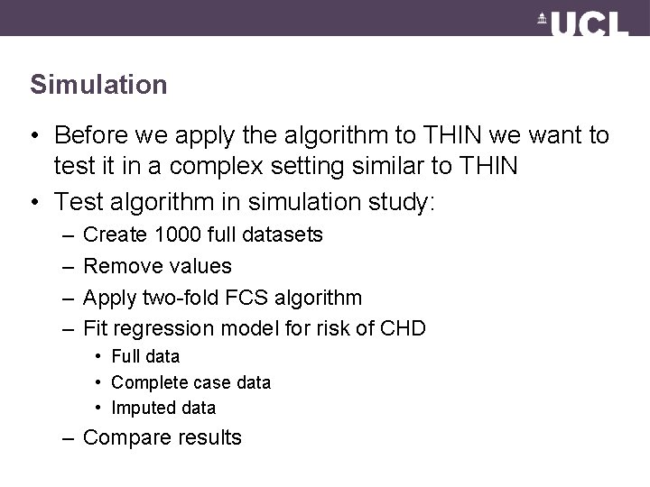 Simulation • Before we apply the algorithm to THIN we want to test it