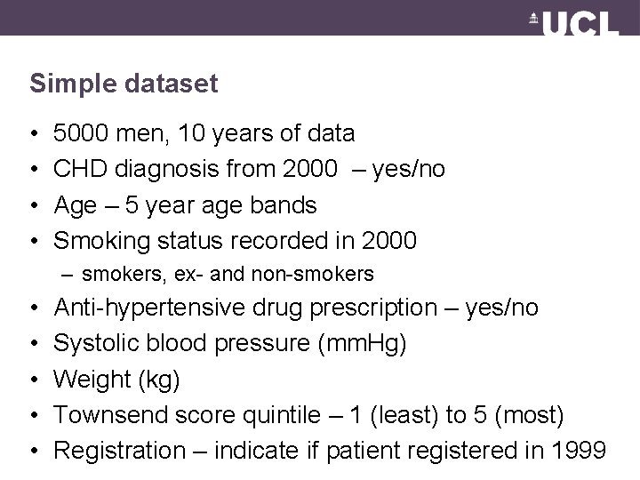 Simple dataset • • 5000 men, 10 years of data CHD diagnosis from 2000