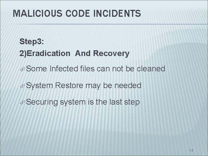 MALICIOUS CODE INCIDENTS Step 3: 2)Eradication And Recovery Some Infected files can not be