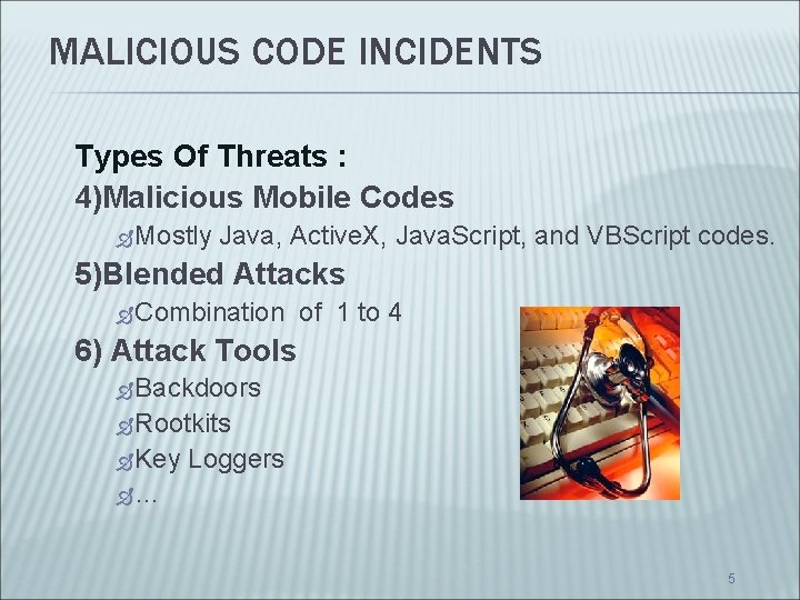 MALICIOUS CODE INCIDENTS Types Of Threats : 4)Malicious Mobile Codes Mostly Java, Active. X,