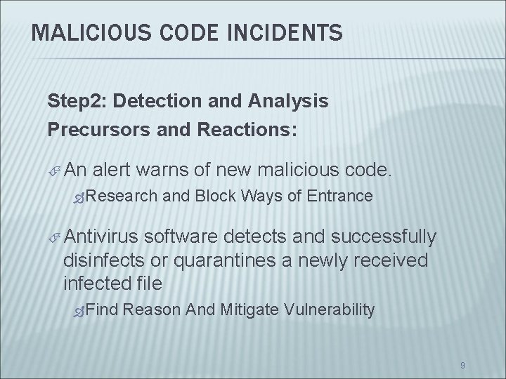 MALICIOUS CODE INCIDENTS Step 2: Detection and Analysis Precursors and Reactions: An alert warns