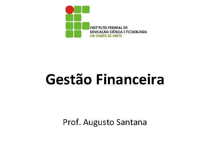 Gestão Financeira Prof. Augusto Santana 