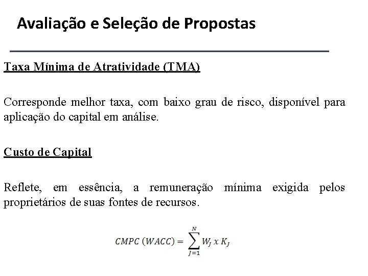 Avaliação e Seleção de Propostas Taxa Mínima de Atratividade (TMA) Corresponde melhor taxa, com