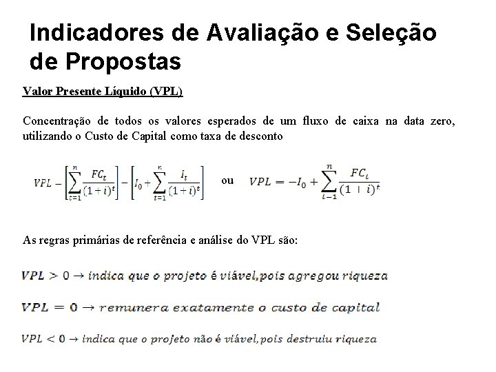 Indicadores de Avaliação e Seleção de Propostas Valor Presente Líquido (VPL) Concentração de todos