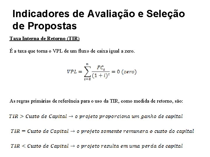 Indicadores de Avaliação e Seleção de Propostas Taxa Interna de Retorno (TIR) É a