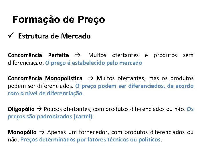 Formação de Preço ü Estrutura de Mercado Concorrência Perfeita Muitos ofertantes e produtos sem