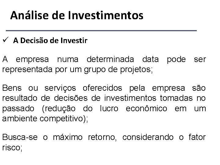 Análise de Investimentos ü A Decisão de Investir A empresa numa determinada data pode