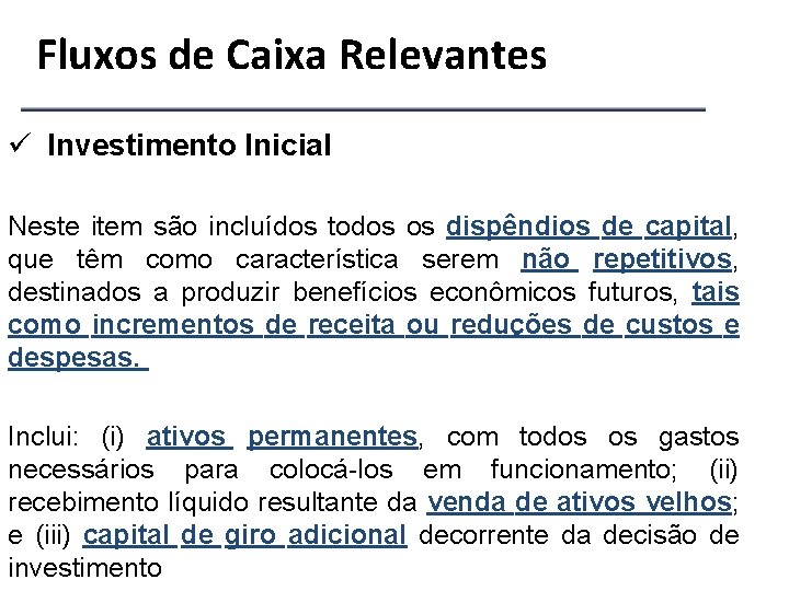 Fluxos de Caixa Relevantes ü Investimento Inicial Neste item são incluídos todos os dispêndios