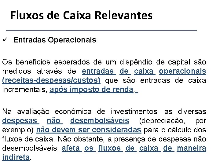 Fluxos de Caixa Relevantes ü Entradas Operacionais Os benefícios esperados de um dispêndio de