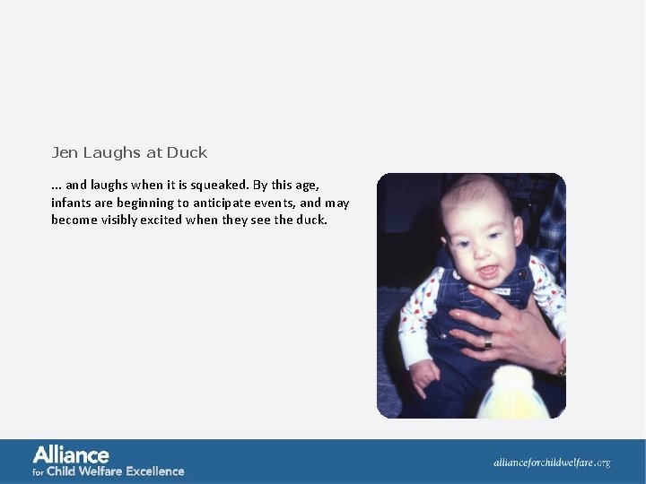 Jen Laughs at Duck. . . and laughs when it is squeaked. By this