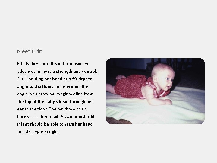 Meet Erin is three months old. You can see advances in muscle strength and