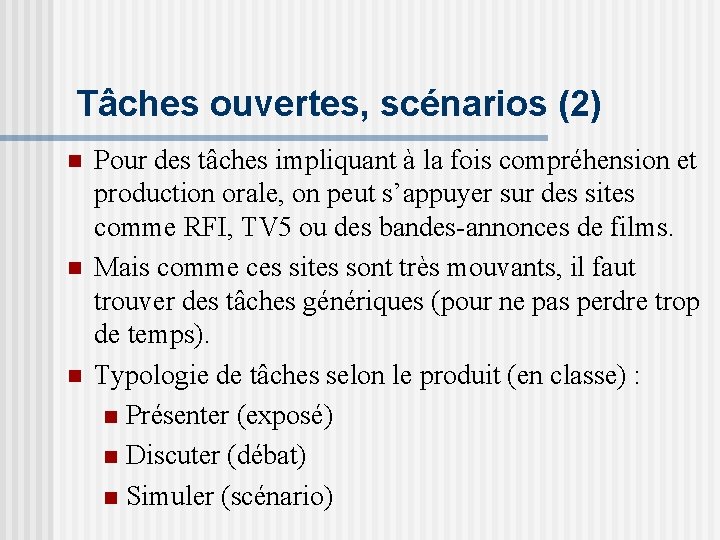 Tâches ouvertes, scénarios (2) n n n Pour des tâches impliquant à la fois