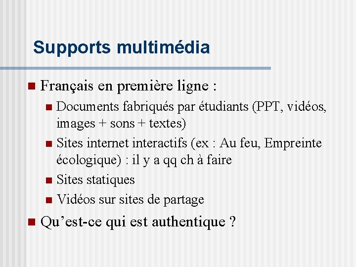 Supports multimédia n Français en première ligne : Documents fabriqués par étudiants (PPT, vidéos,