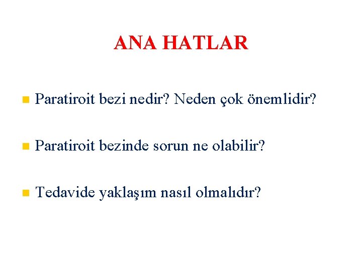 ANA HATLAR Paratiroit bezi nedir? Neden çok önemlidir? Paratiroit bezinde sorun ne olabilir? Tedavide