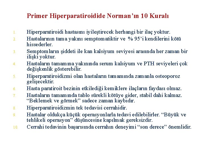 Primer Hiperparatiroidide Norman’ın 10 Kuralı 1. 2. 3. 4. 5. 6. 7. 8. 9.