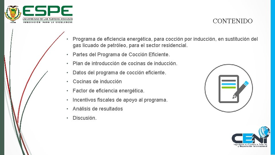 CONTENIDO • Programa de eficiencia energética, para cocción por inducción, en sustitución del gas