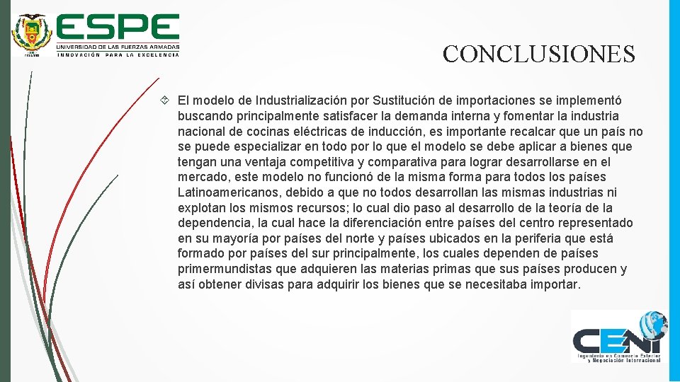 CONCLUSIONES El modelo de Industrialización por Sustitución de importaciones se implementó buscando principalmente satisfacer