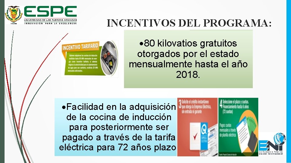 INCENTIVOS DEL PROGRAMA: 80 kilovatios gratuitos otorgados por el estado mensualmente hasta el año