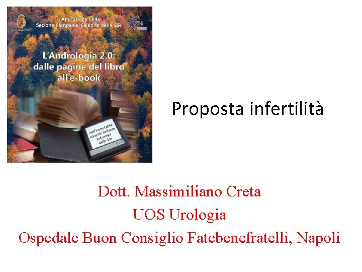 Proposta infertilità Dott. Massimiliano Creta UOS Urologia Ospedale Buon Consiglio Fatebenefratelli, Napoli 