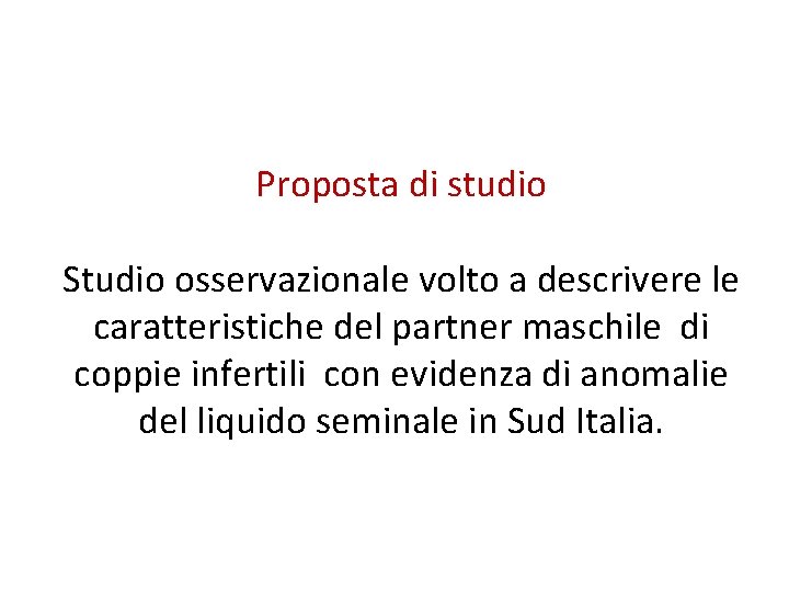 Proposta di studio Studio osservazionale volto a descrivere le caratteristiche del partner maschile di
