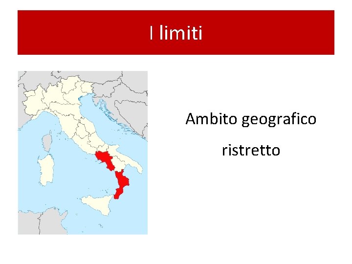 I limiti Ambito geografico ristretto 