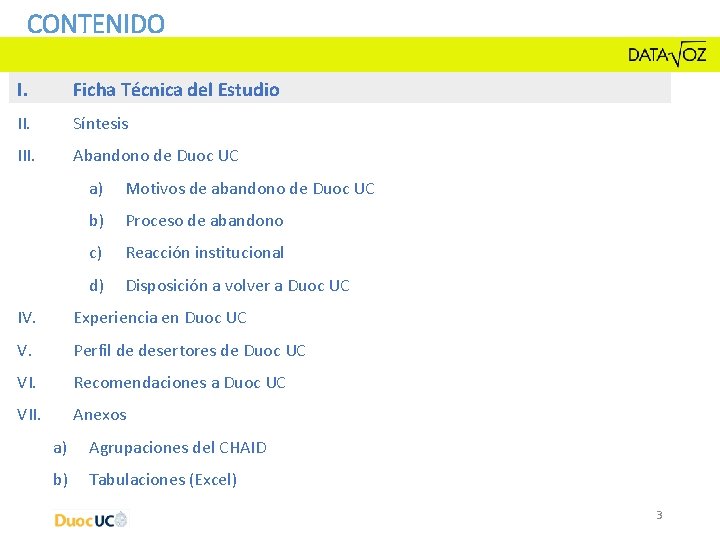 CONTENIDO I. Ficha Técnica del Estudio II. Síntesis III. Abandono de Duoc UC a) CONTENIDO I. Ficha Técnica del Estudio II. Síntesis III. Abandono de Duoc UC a)