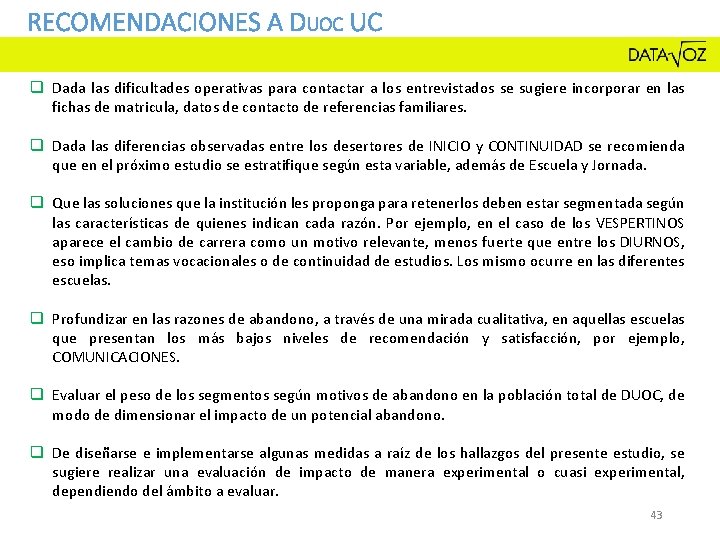 RECOMENDACIONES A DUOC UC q Dada las dificultades operativas para contactar a los entrevistados RECOMENDACIONES A DUOC UC q Dada las dificultades operativas para contactar a los entrevistados