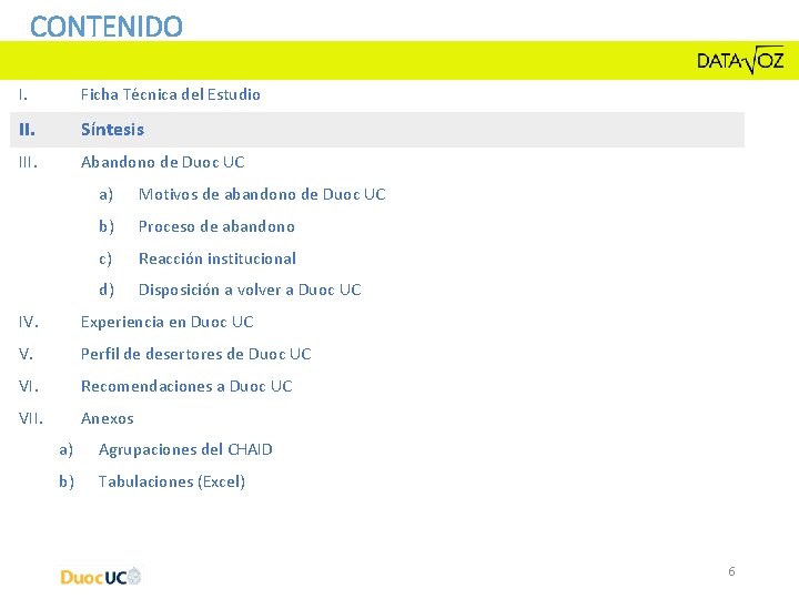 CONTENIDO I. Ficha Técnica del Estudio II. Síntesis III. Abandono de Duoc UC a) CONTENIDO I. Ficha Técnica del Estudio II. Síntesis III. Abandono de Duoc UC a)