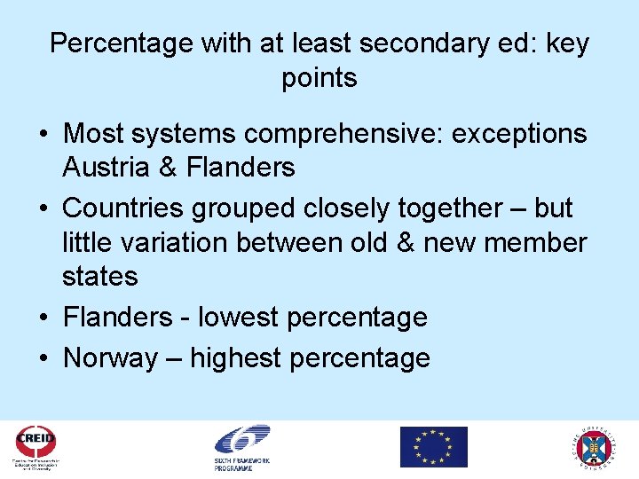 Percentage with at least secondary ed: key points • Most systems comprehensive: exceptions Austria