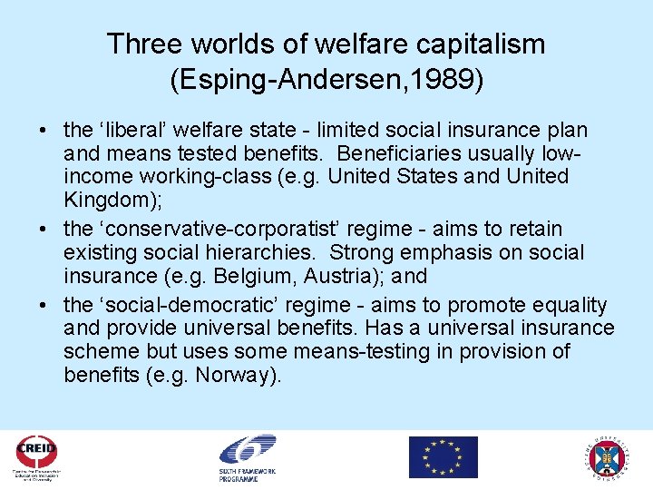 Three worlds of welfare capitalism (Esping-Andersen, 1989) • the ‘liberal’ welfare state - limited