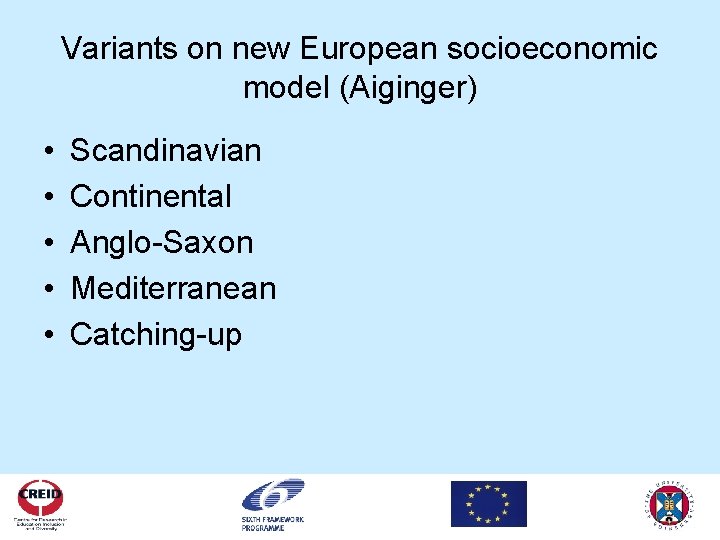 Variants on new European socioeconomic model (Aiginger) • • • Scandinavian Continental Anglo-Saxon Mediterranean