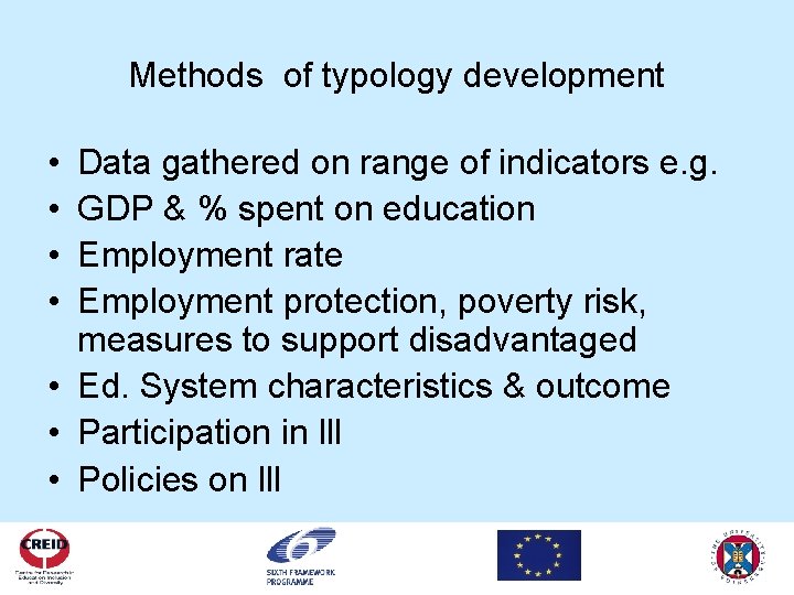 Methods of typology development • • Data gathered on range of indicators e. g.