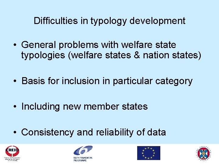 Difficulties in typology development • General problems with welfare state typologies (welfare states &