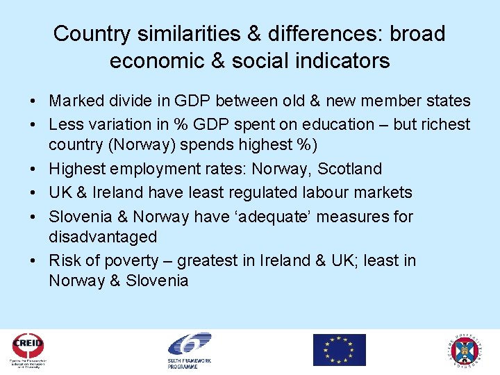 Country similarities & differences: broad economic & social indicators • Marked divide in GDP